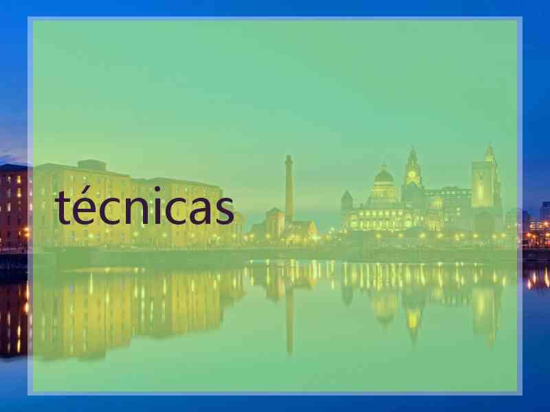 técnicas