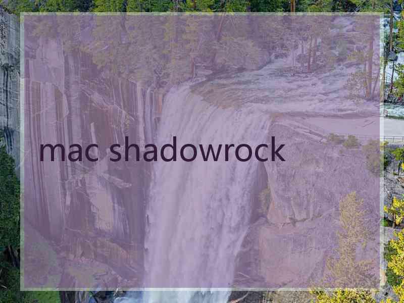 mac shadowrock