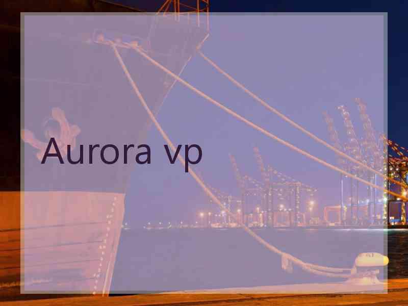 Aurora vp