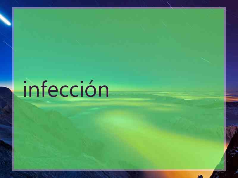 infección